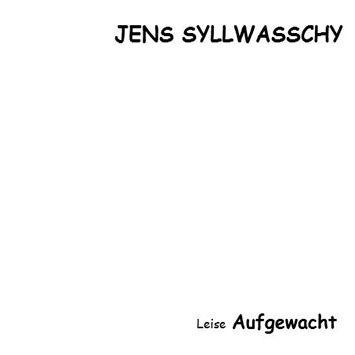 Jens Syllwasschy - Leise Aufgewacht